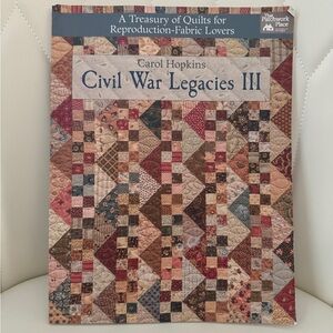 Civil War Legacies III : A Treasury of Quilts for Reproduction-Fabric Lovers